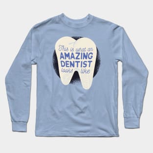 This is what an Amazing Dentist looks like Long Sleeve T-Shirt